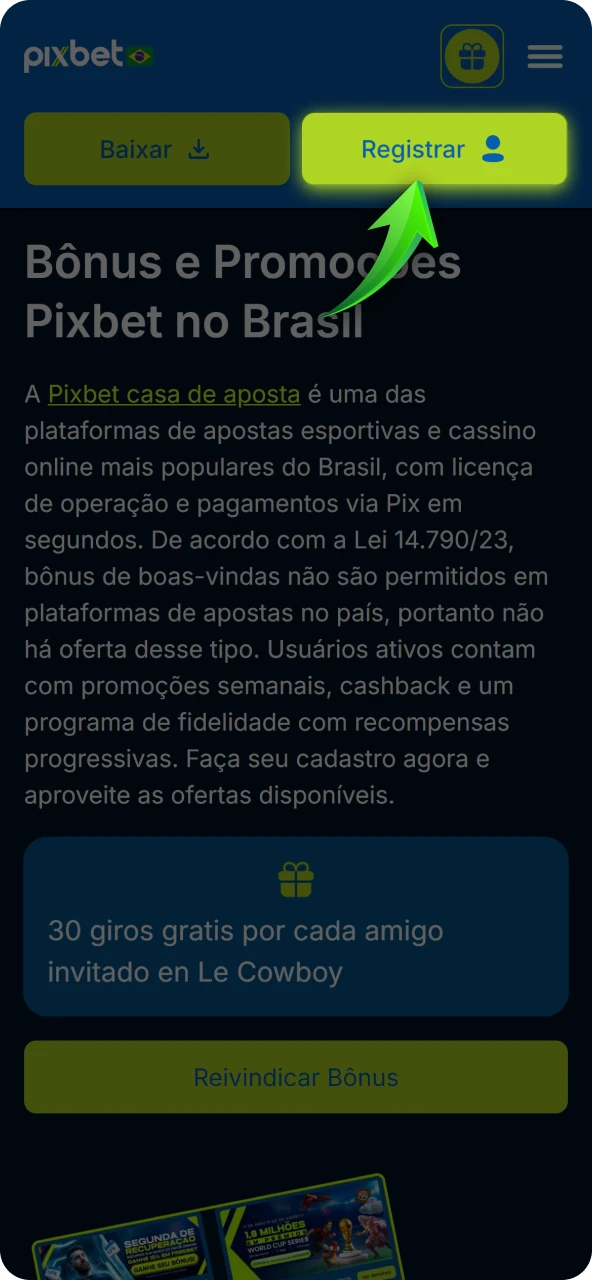 Acesse esta página oficial e clique no botão de cadastro para iniciar a criação da sua conta na Pixbet.